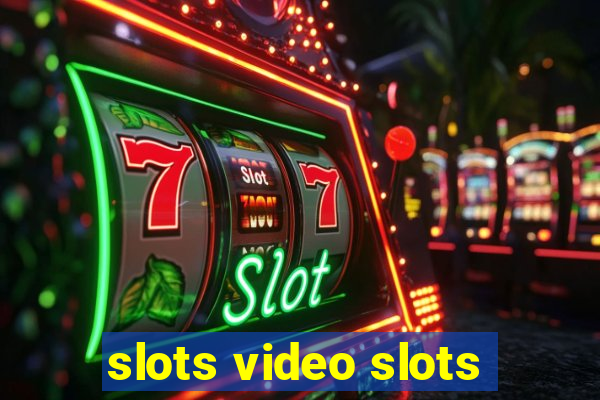 slots video slots