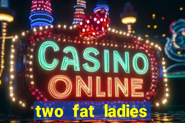 two fat ladies bingo call