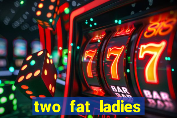 two fat ladies bingo call