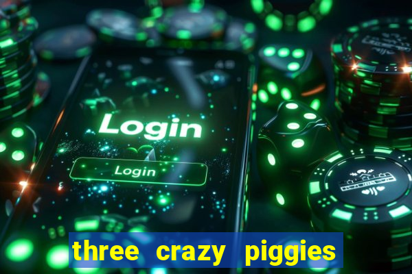 three crazy piggies onde jogar