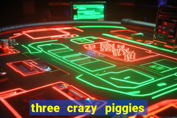 three crazy piggies onde jogar