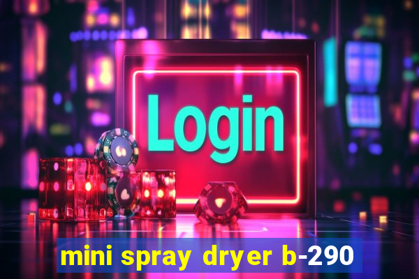 mini spray dryer b-290