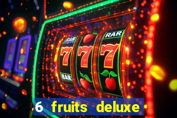 6 fruits deluxe slot free play