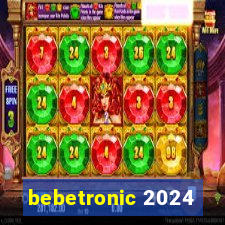 bebetronic 2024