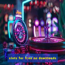 slots for free no downloads