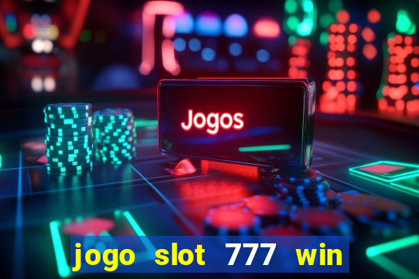 jogo slot 777 win paga mesmo