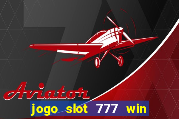 jogo slot 777 win paga mesmo