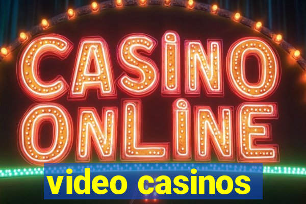 video casinos