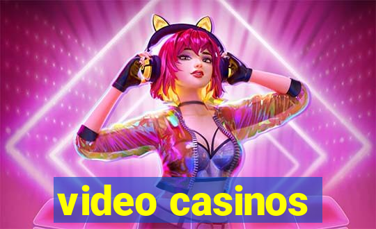 video casinos