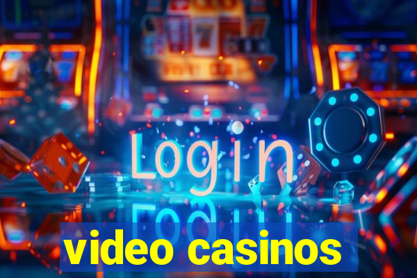 video casinos