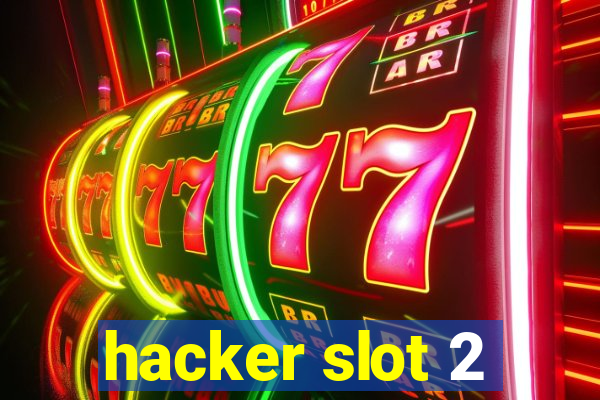 hacker slot 2