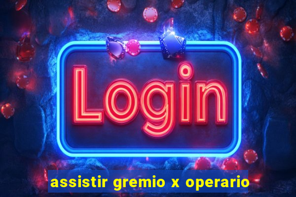 assistir gremio x operario