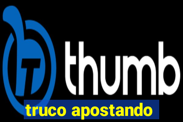 truco apostando