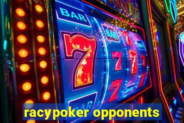 racypoker opponents