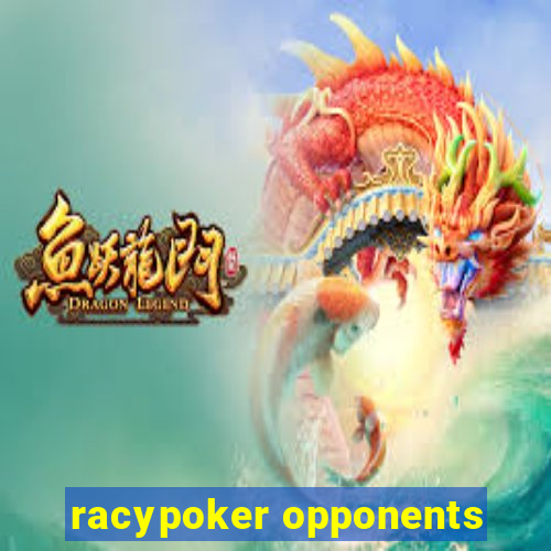 racypoker opponents