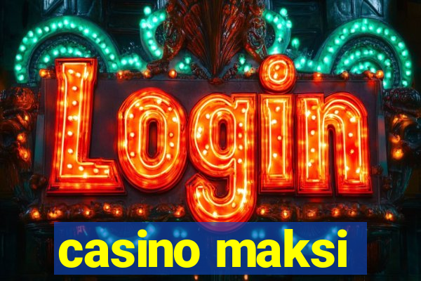 casino maksi