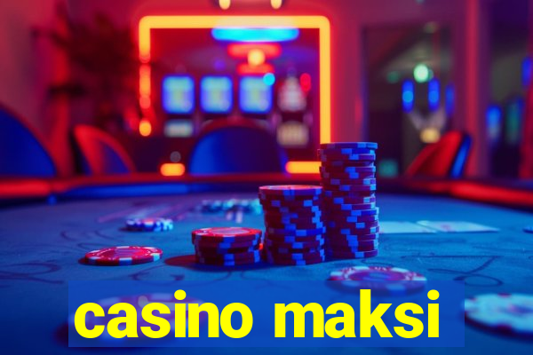 casino maksi