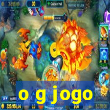 o g jogo