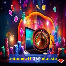 minecraft 360 classic