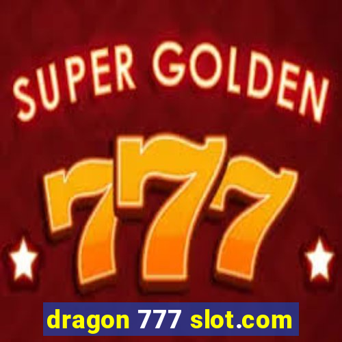 dragon 777 slot.com