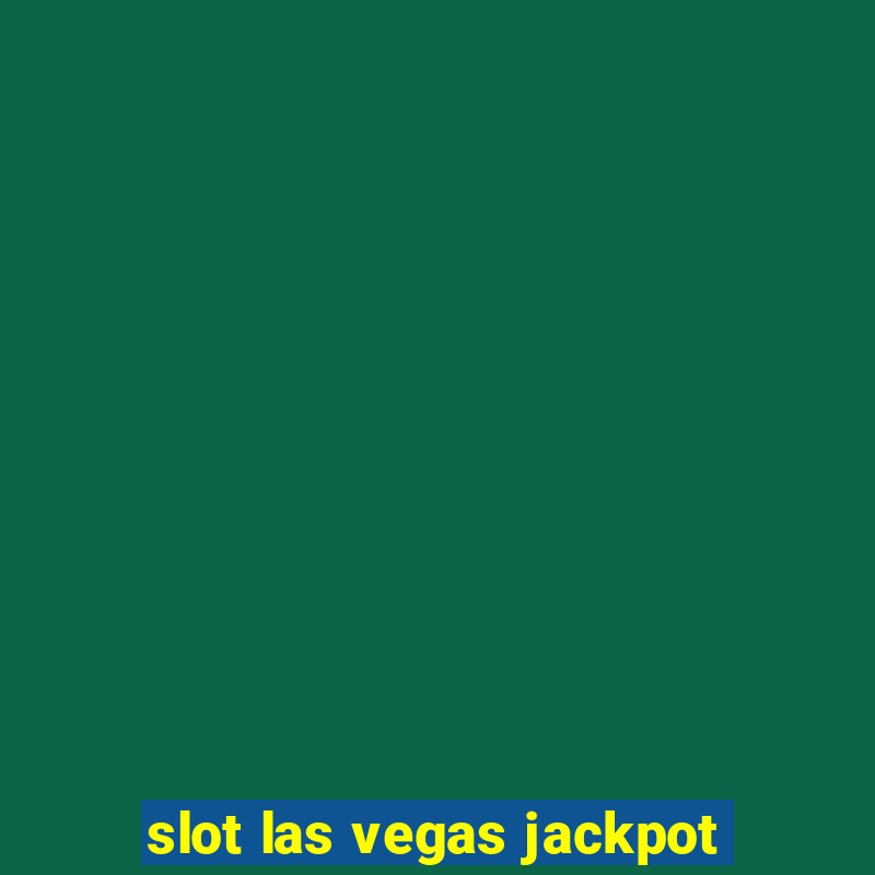 slot las vegas jackpot