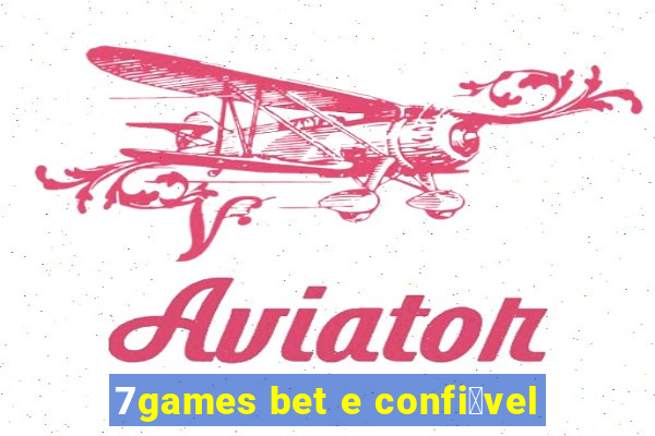 7games bet e confi谩vel