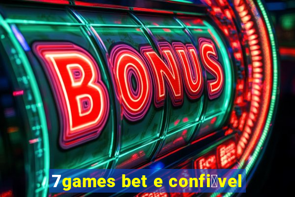 7games bet e confi谩vel