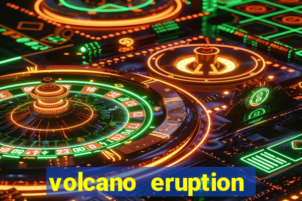 volcano eruption slot free play