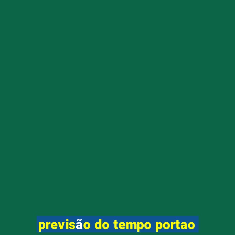 previsão do tempo portao