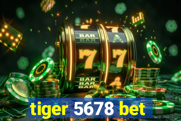 tiger 5678 bet