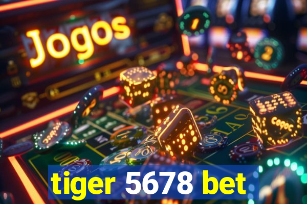 tiger 5678 bet