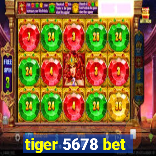 tiger 5678 bet