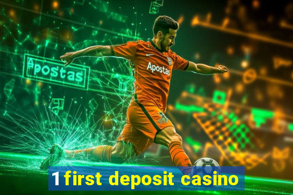 1 first deposit casino