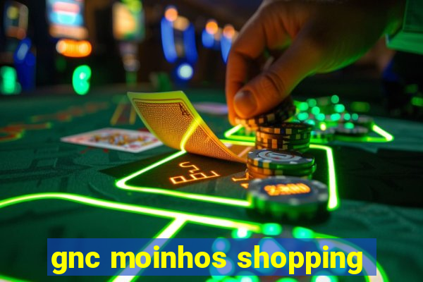 gnc moinhos shopping