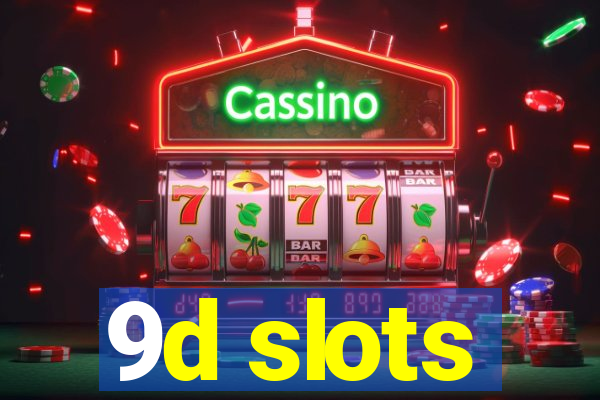 9d slots