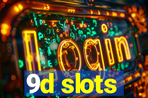 9d slots