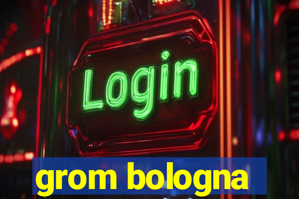 grom bologna