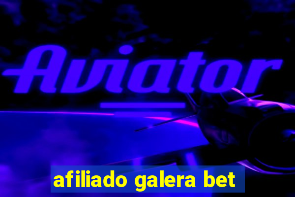 afiliado galera bet