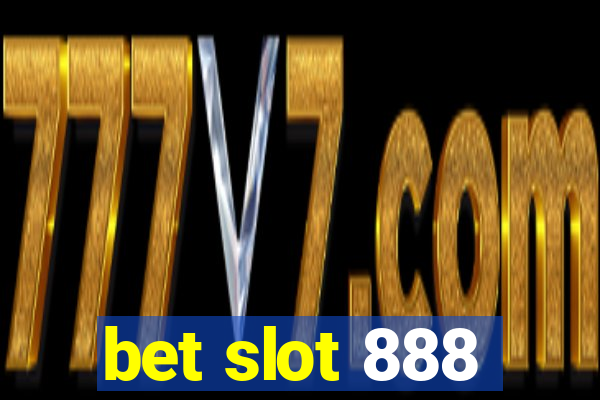 bet slot 888