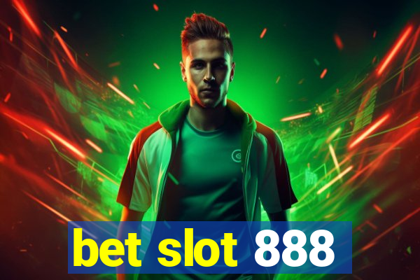 bet slot 888