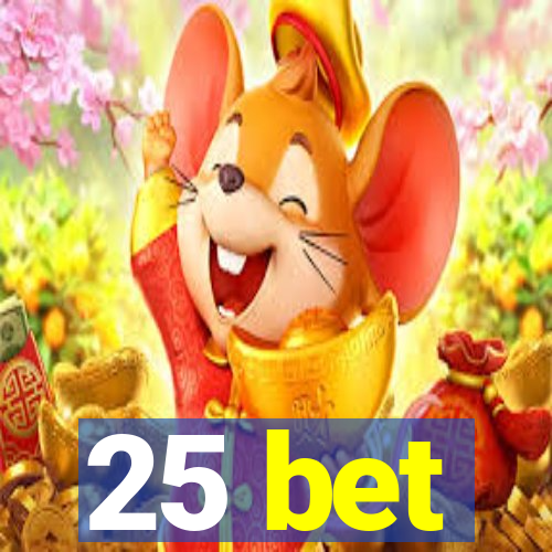 25 bet