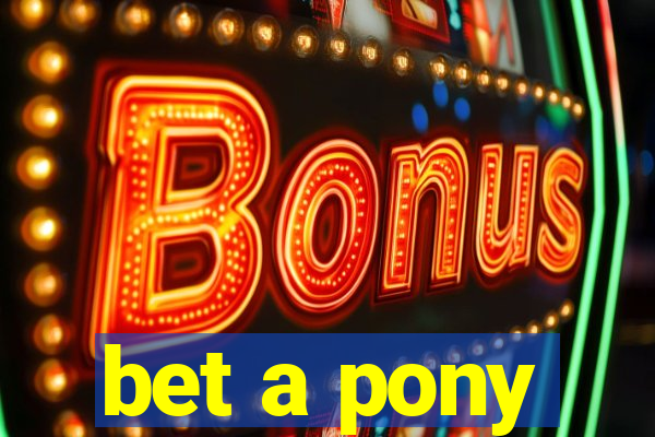 bet a pony