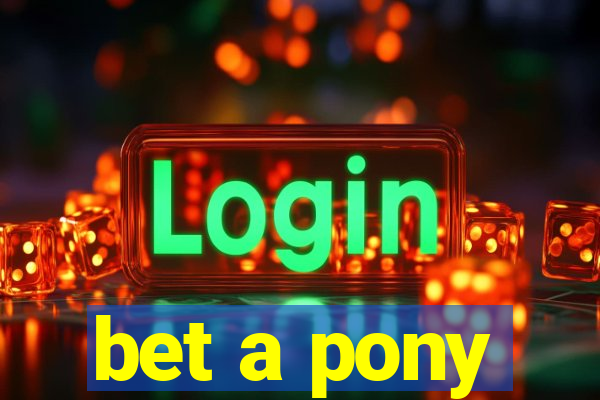 bet a pony