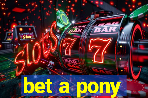 bet a pony