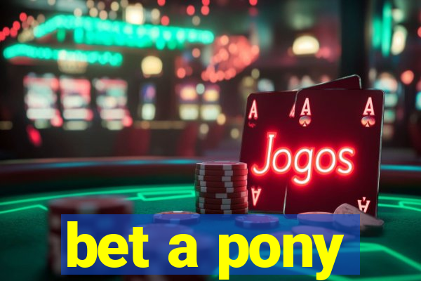 bet a pony