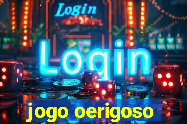 jogo oerigoso