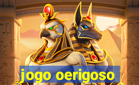 jogo oerigoso