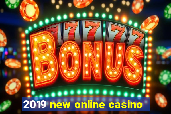 2019 new online casino