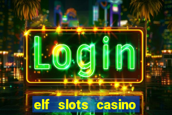 elf slots casino sister sites