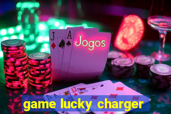 game lucky charger